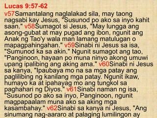 LUCAS 9:60 Subalit sinabi ni Jesus sa kanya, “Hayaan mong .